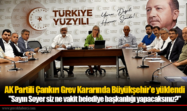 AK Partili Çankırı Grev Kararında Büyükşehir'e  yüklendi  "Sayın Soyer siz ne vakit belediye başkanlığı yapacaksınız?"