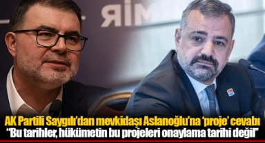 AK Partili Saygılı’dan mevkidaşı Aslanoğlu’na ‘proje’ cevabı