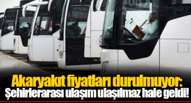 Akaryakıt fiyatları durulmuyor: Şehirlerarası ulaşım ulaşılmaz hale geldi!