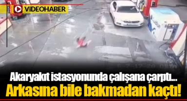 Akaryakıt istasyonunda çalışana çarptı... Arkasına bile bakmadan kaçtı!