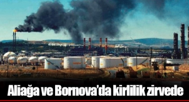 Aliağa ve Bornova’da kirlilik zirvede