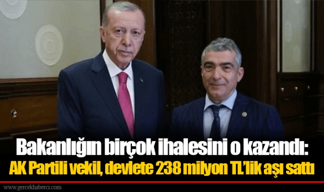 Bakanlığın birçok ihalesini o kazandı: AK Partili vekil, devlete 238 milyon TL'lik aşı sattı