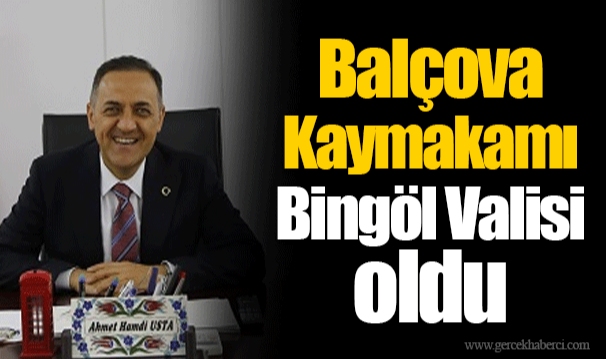 Balçova Kaymakamı Bingöl Valisi oldu