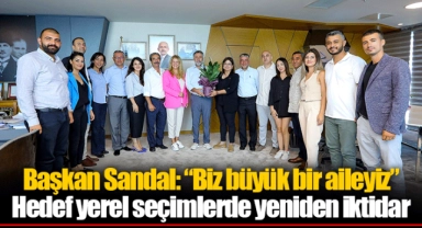 Başkan Sandal: “Biz büyük bir aileyiz”