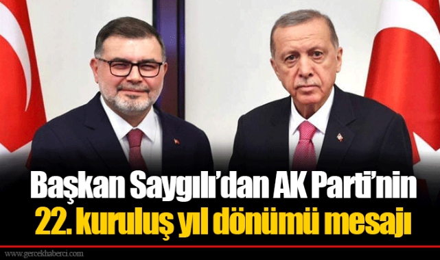 Başkan Saygılı’dan AK Parti’nin 22. kuruluş yıl dönümü mesajı