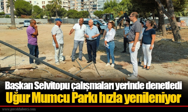 Başkan Selvitopu çalışmaları yerinde denetledi