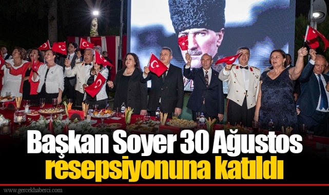 Başkan Soyer 30 Ağustos resepsiyonuna katıldı