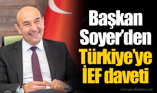 Başkan Soyer’den Türkiye’ye İEF daveti