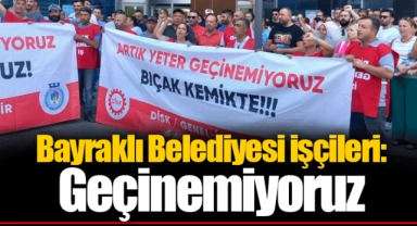 Bayraklı Belediyesi işçileri:  Geçinemiyoruz
