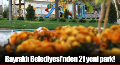 Bayraklı Belediyesi'nden 21 yeni park!
