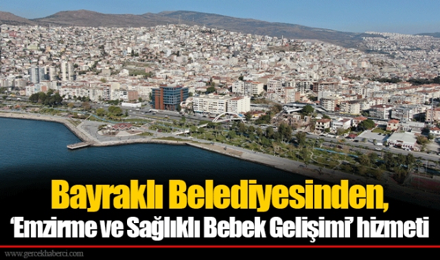 Bayraklı Belediyesinden,’ Emzirme ve Sağlıklı Bebek Gelişimi’ hizmeti