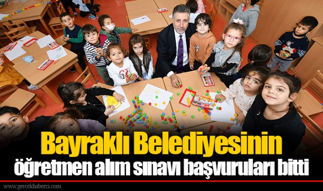 Bayraklı Belediyesinin öğretmen alım sınavı başvuruları bitti