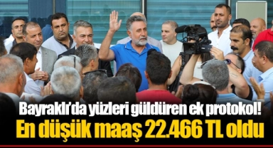 Bayraklı’da yüzleri güldüren ek protokol! En düşük maaş 22.466 TL oldu
