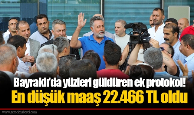 Bayraklı’da yüzleri güldüren ek protokol! En düşük maaş 22.466 TL oldu