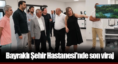Bayraklı Şehir Hastanesi'nde son viraj
