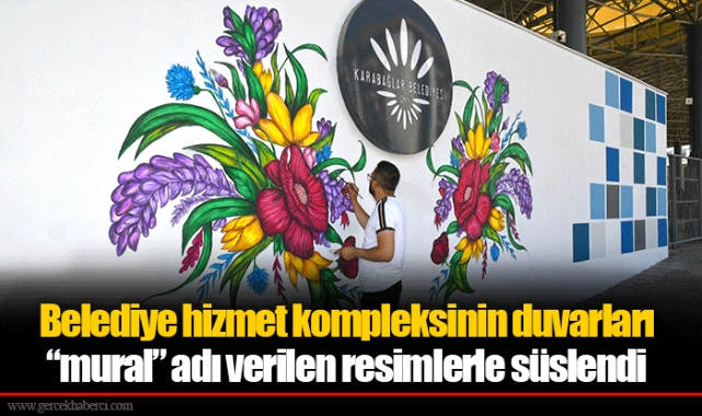 Belediye hizmet kompleksinin duvarları “mural” adı verilen resimlerle süslendi