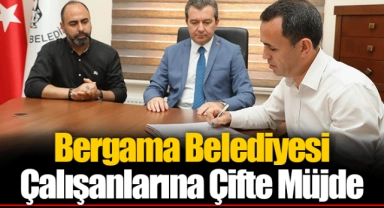 Bergama Belediyesi Çalışanlarına Çifte Müjde