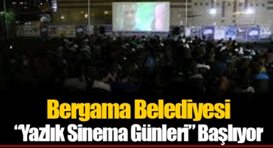 Bergama Belediyesi "Yazlık Sinema Günleri" Başlıyor