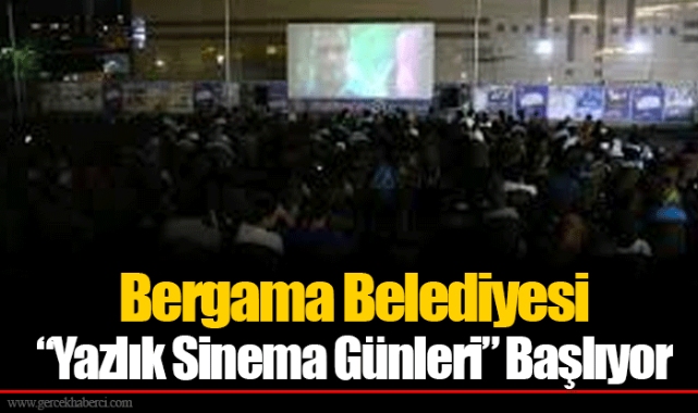 Bergama Belediyesi "Yazlık Sinema Günleri" Başlıyor