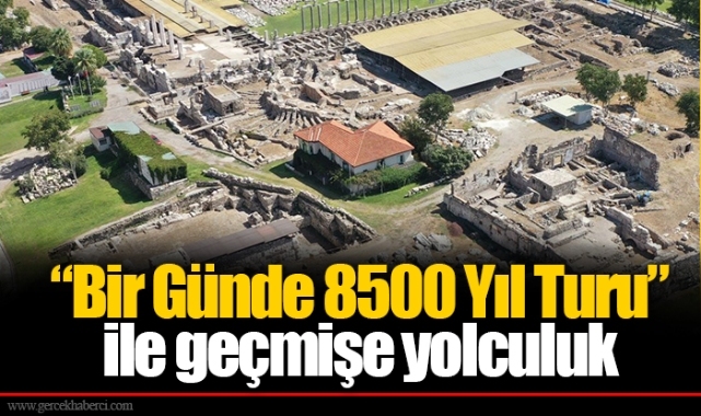 “Bir Günde 8500 Yıl Turu” ile geçmişe yolculuk