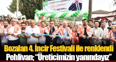 Bozalan 4. İncir Festivali ile renklendi... Pehlivan; “Üreticimizin yanındayız”