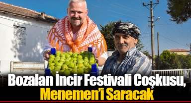 Bozalan İncir Festivali Coşkusu, Menemen’i Saracak 