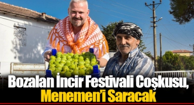 Bozalan İncir Festivali Coşkusu, Menemen’i Saracak 
