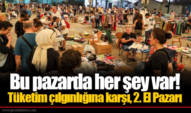 Bu pazarda her şey var!  ​​​​​​​Tüketim çılgınlığına karşı, 2. El Pazarı