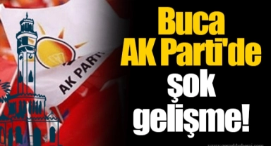 Buca AK Parti'de şok gelişme!