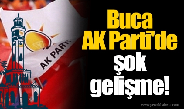 Buca AK Parti'de şok gelişme!