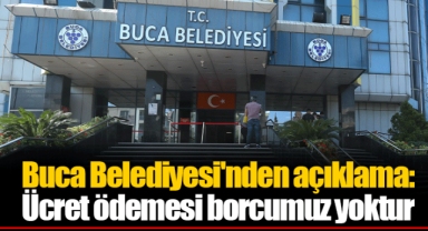 Buca Belediyesi'nden açıklama: Ücret ödemesi borcumuz yoktur