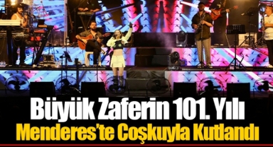 Büyük Zaferin 101. Yılı Menderes’te Coşkuyla Kutlandı