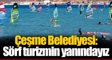 Çeşme Belediyesi: Sörf turizmin yanındayız 