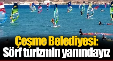 Çeşme Belediyesi: Sörf turizmin yanındayız 