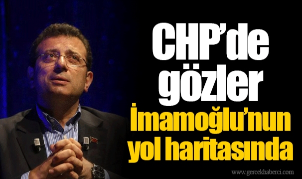 CHP’de gözler İmamoğlu’nun yol haritasında