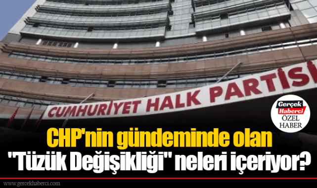 CHP'nin gündeminde olan "Tüzük Değişikliği" neleri içeriyor?