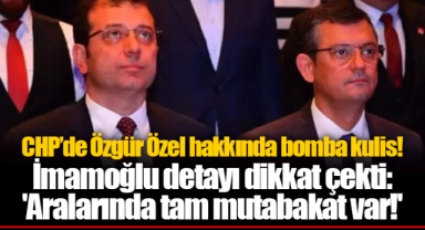 CHP’de Özgür Özel hakkında bomba kulis! İmamoğlu detayı dikkat çekti: 'Aralarında tam mutabakat var!'