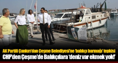 CHP’den Çeşme’de Balıkçılara ‘deniz var ekmek yok!’
