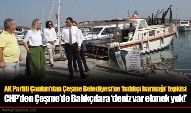 CHP’den Çeşme’de Balıkçılara ‘deniz var ekmek yok!’