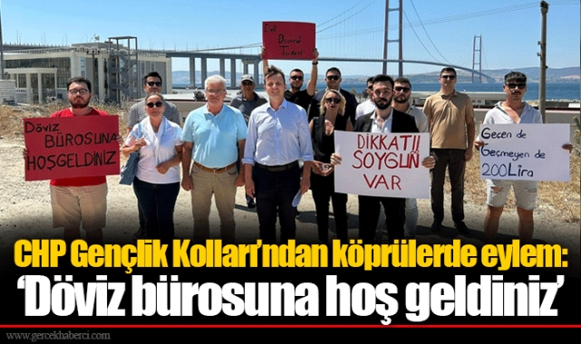 CHP Gençlik Kolları’ndan köprülerde eylem: ‘Döviz bürosuna hoş geldiniz’