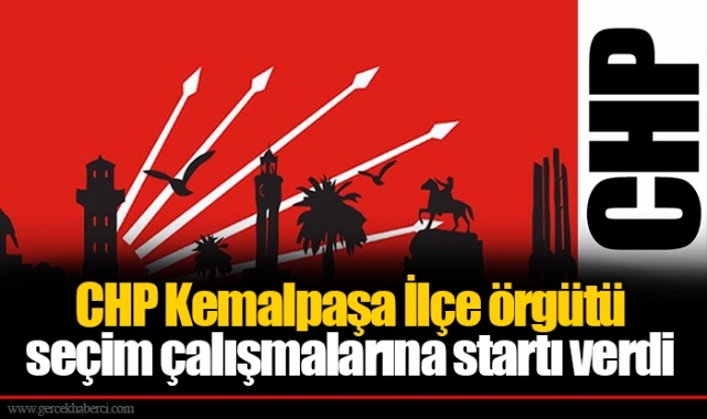CHP Kemalpaşa İlçe örgütü seçim çalışmalarına startı verdi