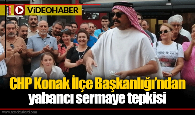 CHP Konak İlçe Başkanlığı’ndan yabancı sermaye tepkisi