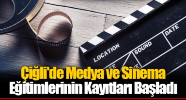 Çiğli'de Medya ve Sinema Eğitimlerinin Kayıtları Başladı