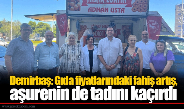 Demirbaş: Gıda fiyatlarındaki fahiş artış, aşurenin de tadını kaçırdı