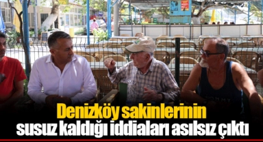 Denizköy sakinlerinin susuz kaldığı iddiaları asılsız çıktı