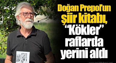 Doğan Prepol’un şiir kitabı, “Kökler” raflarda yerini aldı