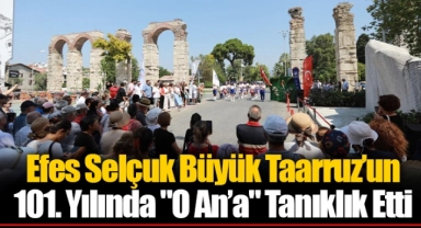 Efes Selçuk Büyük Taarruz’un 101. Yılında "O An’a" Tanıklık Etti