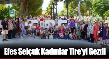 Efes Selçuk Kadınlar Tire’yi Gezdi