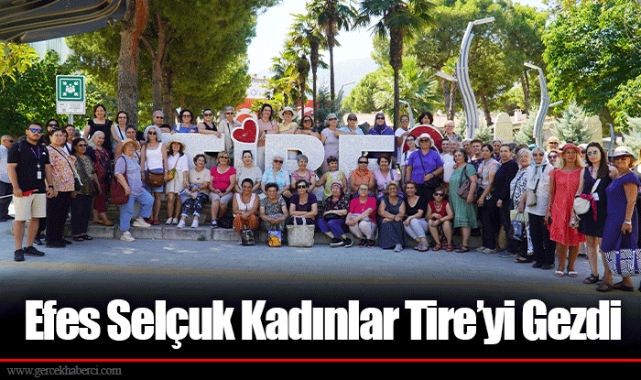 Efes Selçuk Kadınlar Tire’yi Gezdi