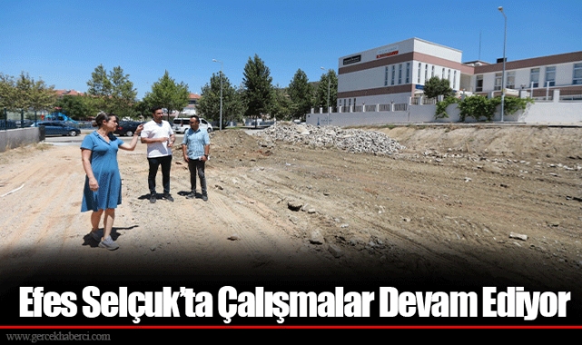 Efes Selçuk’ta Çalışmalar Devam Ediyor